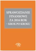 Okładka książki Sprawozdanie finansowe za 2016 rok Krok po kroku