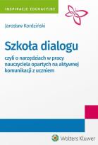 Okładka książki Szkoła dialogu czyli o narzędziach w pracy nauczyciela opartych na aktywnej komunikacji z uczniem