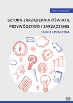Okładka książki Sztuka zarządzania oświatą Przywództwo i zarządzanie. Teoria i praktyka