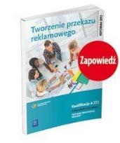 Okładka książki Tworzenie przekazu reklamowego. Kwalifikacja A.27.1. Podręcznik do nauki zawodu technik organizacji reklamy
Szkoły ponadgimnazjalne