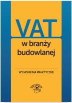 Okładka książki VAT w branży budowlanej - wyjaśnienia praktyczne