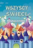 Okładka książki Wszyscy święci mieszkają w niebie