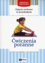Okładka książki Zajecia ruchowe w przedszkolu Ćwiczenia poranne