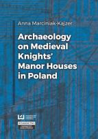 Okładka książki Archaeology on Medieval Knights’ Manor Houses in Poland