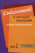 Okładka książki Codzienność w narracjach nauczycielek w okresie średniej dorosłości Tom 2