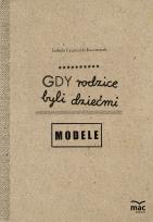 Okładka książki Gdy rodzice byli dziećmi. Modele