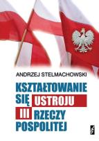 Okładka książki Kształtowanie się ustroju III Rzeczpospolitej