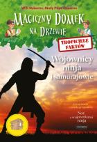 Okładka książki Magiczny domek na drzewie Tropiciele faktów Wojownicy ninja i samurajowie