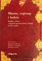 Opakowanie Miasta, regiony i ludzie. Studia i szkice z historii powszechnej i Polski w XX wieku