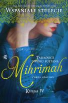 Okładka książki Mihrimah. Córka odaliski  Tajemnice dworu sułtana. Księga IV