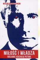 Okładka książki Miłość i władza Rosjanie kochają Putina