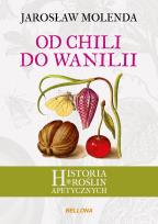Okładka książki Od chili do wanilii. Historia roślin apetycznych