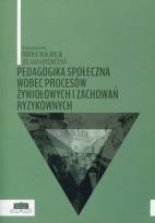 Opakowanie Pedagogika społeczna wobec procesów żywiołowych i zachowań ryzykownych