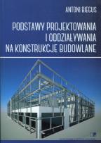 Okładka książki Podstawy projektowania i oddziaływania na konstrukcje budowlane