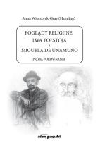 Okładka książki Poglądy religijne Lwa Tołstoja i Miguela de Unamuno. Próba porównania