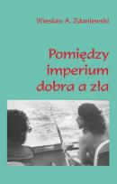 Okładka książki Pomiędzy imperium dobra a zła