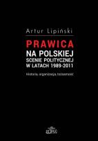 Okładka książki Prawica na polskiej scenie politycznej w latach 1989-2011 Historia, organizacja, tożsamość