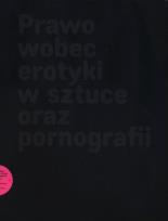 Okładka książki Prawo wobec erotyki w sztuce oraz pornografii