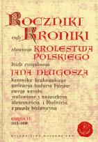 Okładka książki Roczniki czyli Kroniki sławnego Królestwa Polskiego Księga 11 dzieło czcigodnego Jana Długosza. 1413-1430