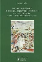Okładka książki Rodzina magnacka w Wielkim Księstwie Litewskim w XVI-XVIII wieku Studium demograficzno-społeczne