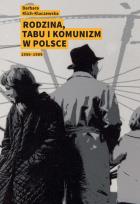 Okładka książki Rodzina, tabu i komunizm w Polsce