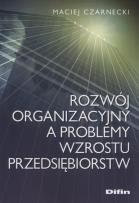Okładka książki Rozwój organizacyjny a problemy wzrostu przedsiębiorstw