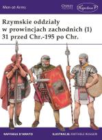 Okładka książki Rzymskie oddziały w prowincjach zachodnich (1) 31 przed Chr.-195 po Chr.
