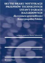 Okładka książki Skutki braku notyfikacji przepisów technicznych ustawy o grach hazardowych dla wymiaru sprawiedliwości