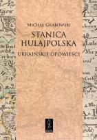 Okładka książki Stanica hulajpolska Ukraińskie opowieści