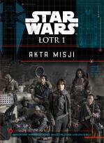 Okładka książki Star Wars. Łotr 1. Akta misji