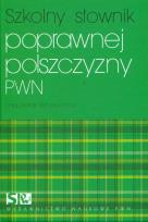 Okładka książki Szkolny słownik poprawnej polszczyzny PWN