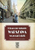 Okładka książki Utracone miasto Warszawa wczoraj i dziś