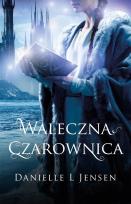 Okładka książki Waleczna Czarownica T.3 Trylogia Klątwy