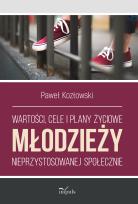 Okładka książki Wartości, cele i plany życiowe młodzieży nieprzystosowanej społecznie