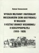 Okładka książki Wysiłek militarny i materialny mieszkańców ziemi gostyńskiej w walkach o kształt granicy wschodniej II Rzeczypospolitej