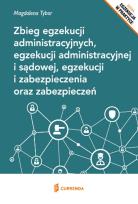 Okładka książki Zbieg egzekucji administracyjnych, egzekucji administracyjnej i sądowej, egzekucji i zabezpieczenia
