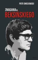 Okładka książki Zmagania o Beksińskiego