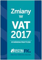 Okładka książki Zmiany w VAT 2017 - wyjaśnienia praktyczne