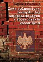 Okładka książki Zryw wolnościowy początku lat osiemdziesiątych w wojewódzwtwie katowickim
