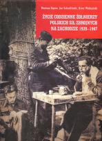 Okładka książki Życie codzienne żołnierzy Polskich Sił Zbrojnych na Zachodzie 1939-1947