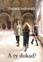 Okładka książki A ty dokąd?