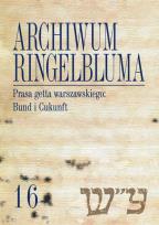 Okładka książki Archiwum Ringelbluma Konspiracyjne Archiwum Getta Warszawy Tom 16 Prasa getta warszawskiego