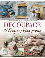 Okładka książki Decoupage. Motywy klasyczne i nowoczesne Wyd. III