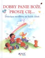 Okładka książki Dobry Panie Boże Proszę Cię Dziecięce modlitwy na każdy dzień