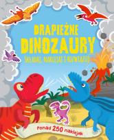 Okładka książki Drapieżne dinozaury. Ponad 250 naklejek