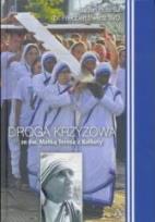 Okładka książki Droga Krzyżowa ze św.Matką Teresą z Kalkuty