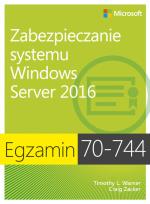 Okładka książki Egzamin 70-744 Zabezpieczanie systemu Windows Server 2016