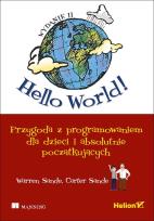 Okładka książki Hello World! Przygoda z programowaniem dla dzieci i absolutnie początkujących.