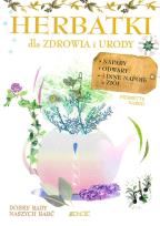 Okładka książki Herbatki dla zdrowia i urody Napary odwary i inne napoje z ziół