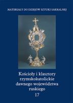 Opakowanie Kościoły i klasztory rzymskokatolickie dawnego województwa ruskiego Tom 17